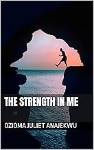 The Strength In Me By Ozioma Juliet Anajekwu (Paperback)